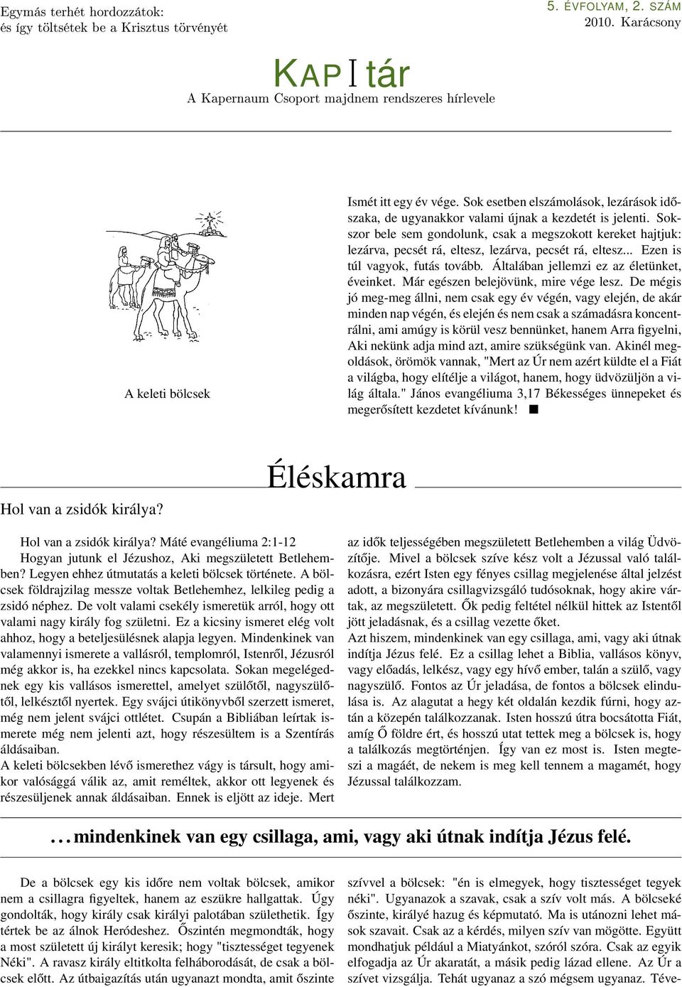 Sokszor bele sem gondolunk, csak a megszokott kereket hajtjuk: lezárva, pecsét rá, eltesz, lezárva, pecsét rá, eltesz... Ezen is túl vagyok, futás tovább. Általában jellemzi ez az életünket, éveinket.