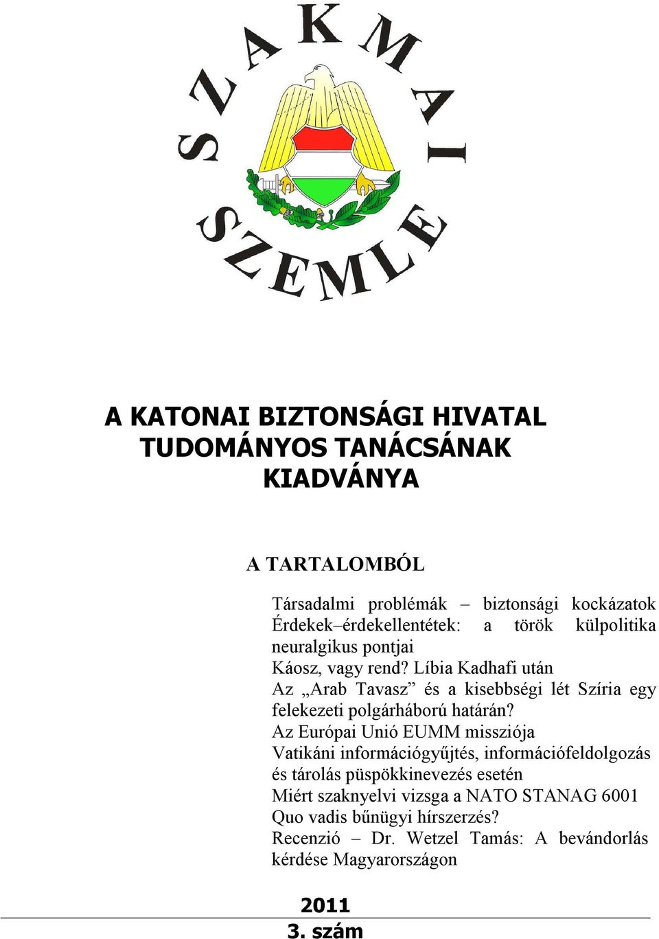 Líbia Kadhafi után Az Arab Tavasz és a kisebbségi lét Szíria egy felekezeti polgárháború határán?