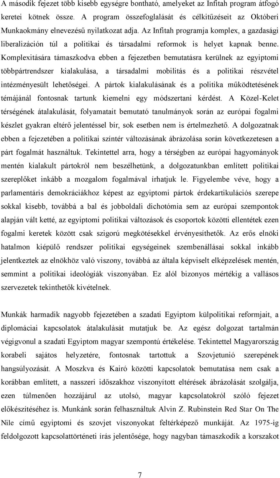 Az Infitah programja komplex, a gazdasági liberalizáción túl a politikai és társadalmi reformok is helyet kapnak benne.