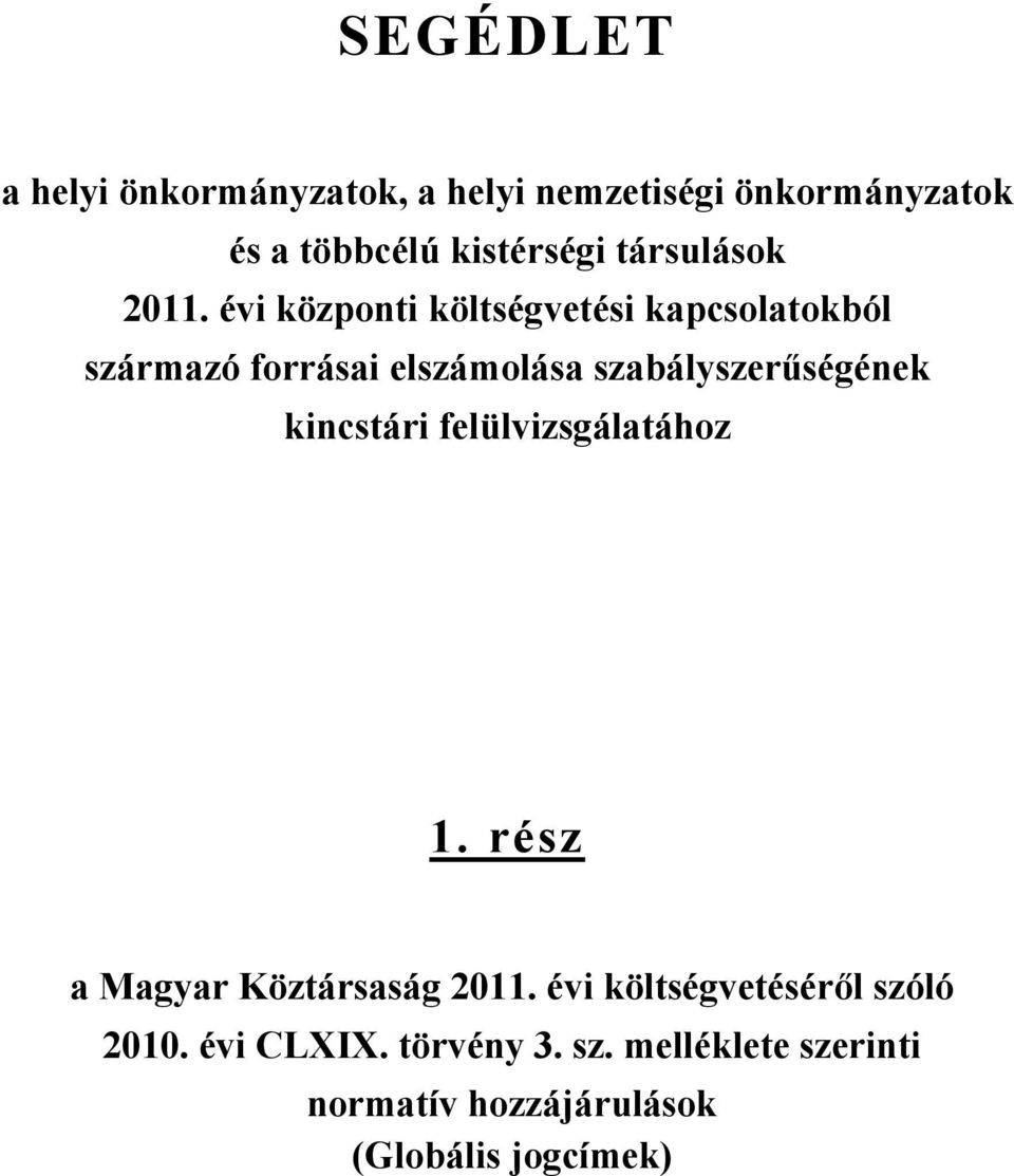 évi központi költségvetési kapcsolatokból származó forrásai elszámolása szabályszerűségének