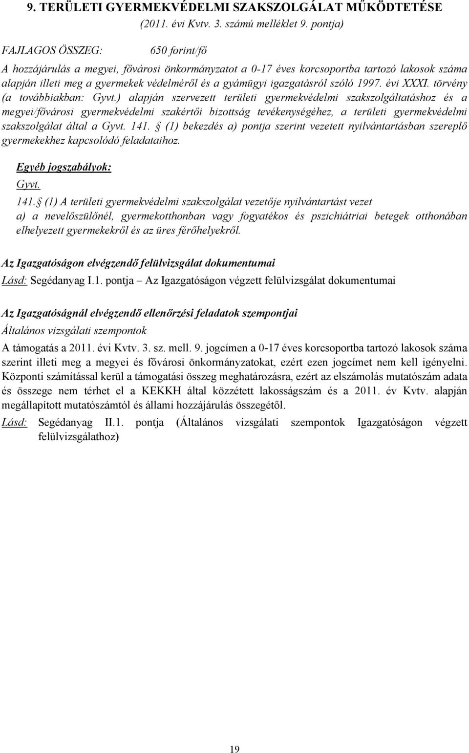 igazgatásról szóló 1997. évi XXXI. törvény (a továbbiakban: Gyvt.