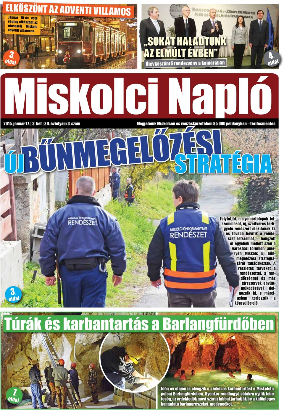 oldal Folytatják a nyomortelepek felszámolását, új, szoftveres térfigyelő rendszert alakítanak ki, és tovább bővítik a rendészet létszámát hangzott el egyebek mellett azon a városházi fórumon,