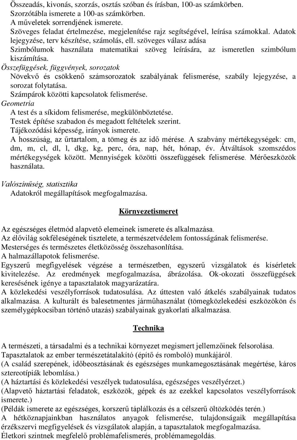 szöveges válasz adása Szimbólumok használata matematikai szöveg leírására, az ismeretlen szimbólum kiszámítása.