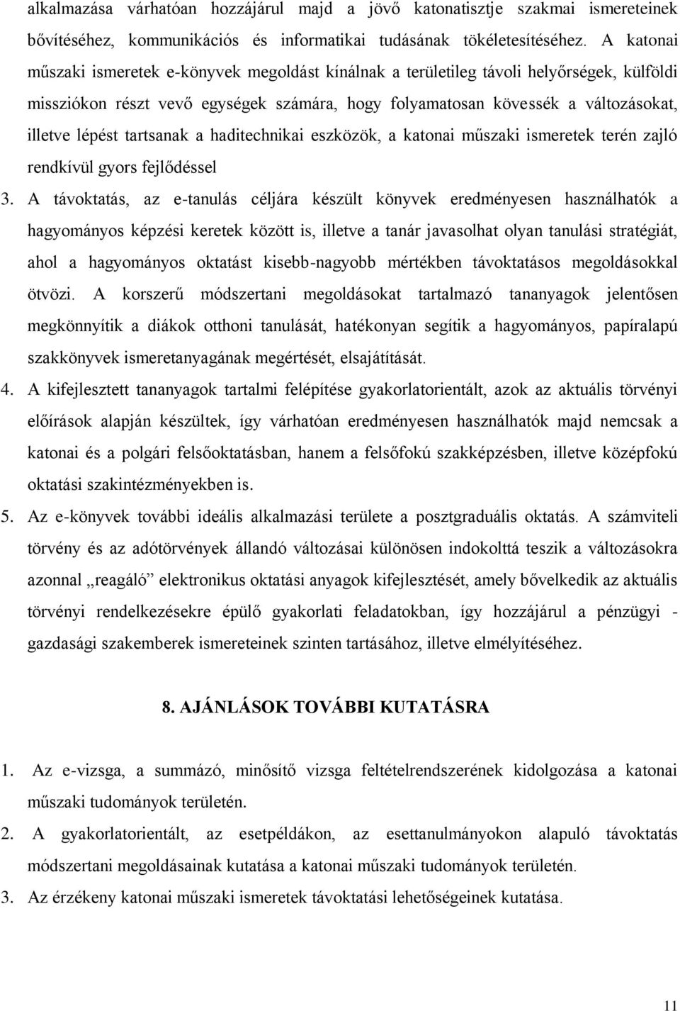 tartsanak a haditechnikai eszközök, a katonai műszaki ismeretek terén zajló rendkívül gyors fejlődéssel 3.