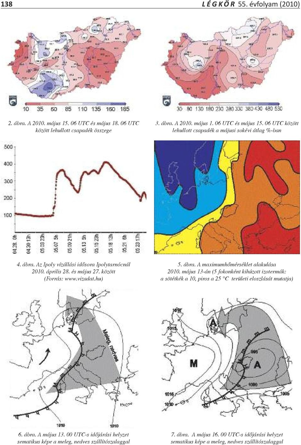 hu) 5. ábra. A maximumhőmérséklet alakulása 2010. május 13-án (5 fokonként kihúzott izotermák: a sötétkék a 10, piros a 25 C területi eloszlását mutatja) 6. ábra. A május 13.