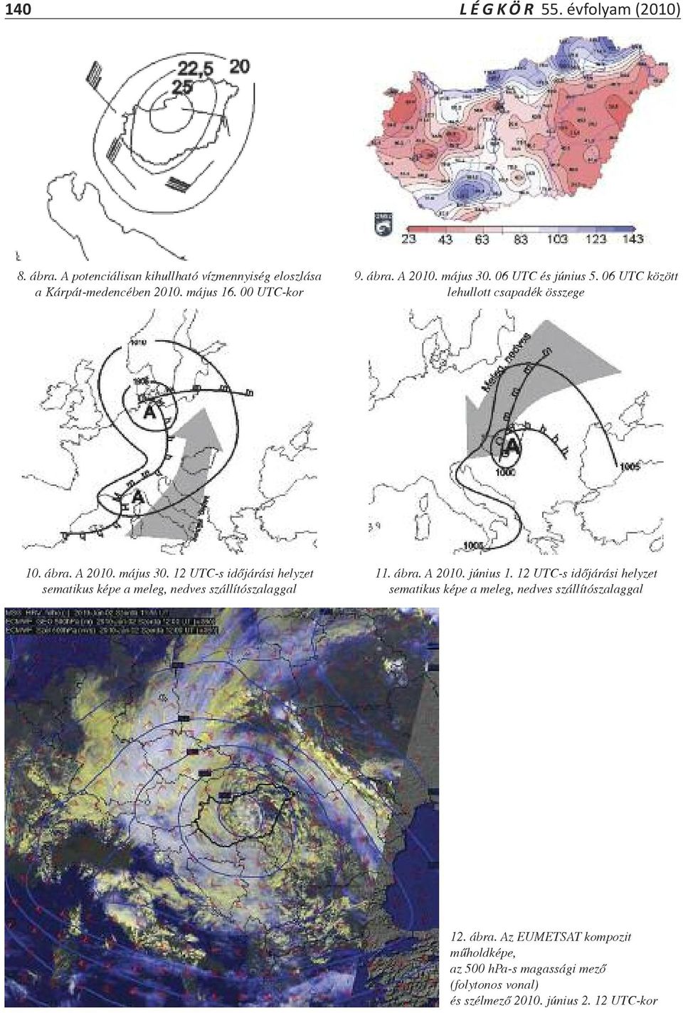 ábra. A 2010. június 1. 12 UTC-s időjárási helyzet sematikus képe a meleg, nedves szállítószalaggal 12. ábra.