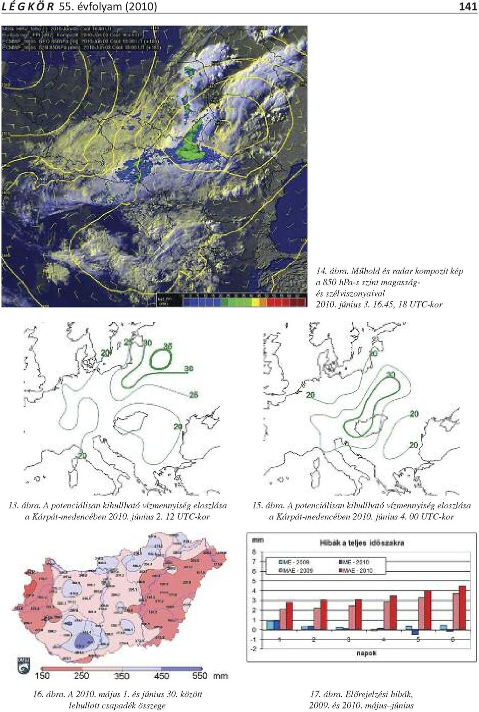 12 UTC-kor 15. ábra. A potenciálisan kihullható vízmennyiség eloszlása a Kárpát-medencében 2010. június 4. 00 UTC-kor 16.