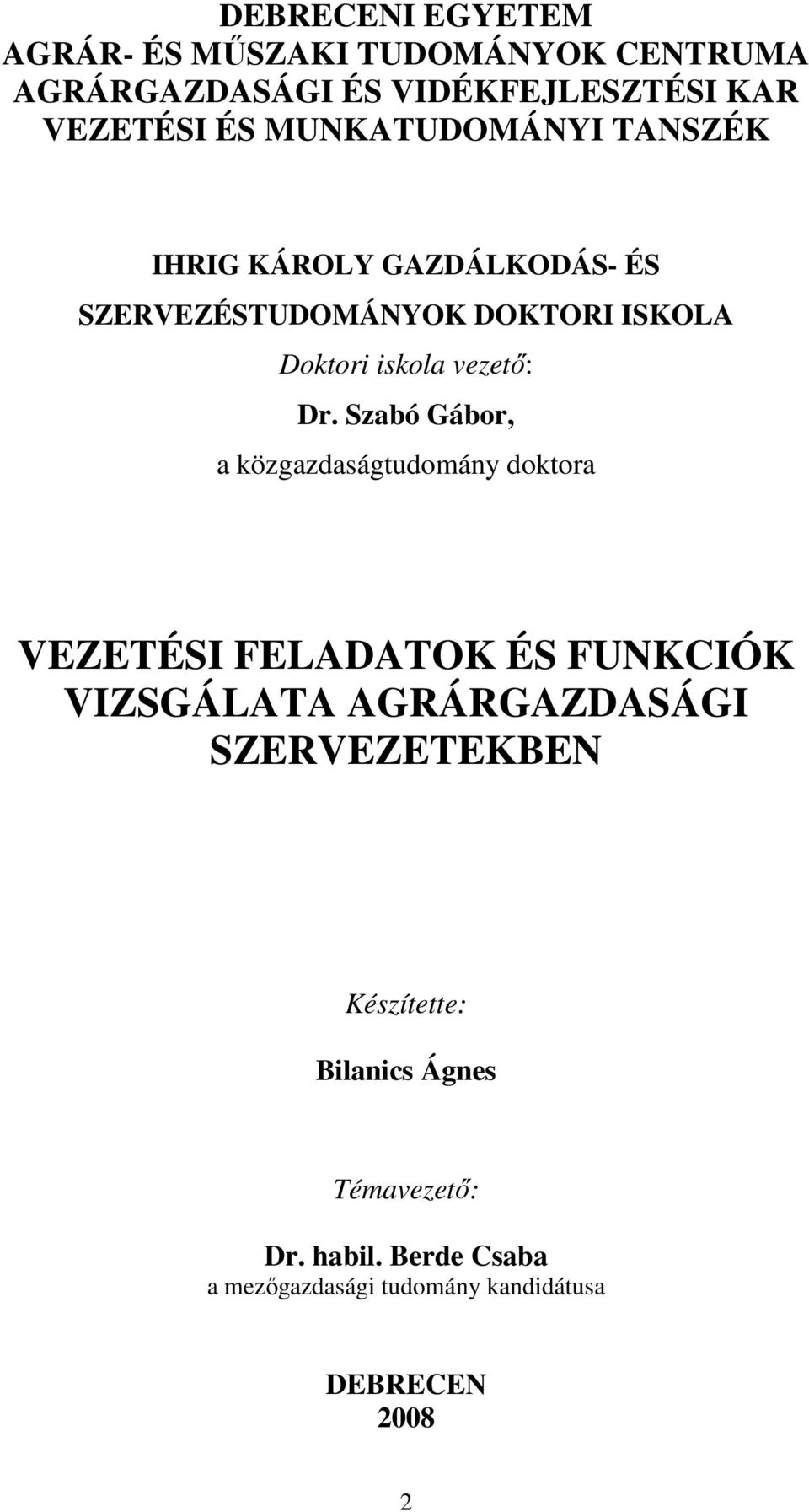 Szabó Gábor, a közgazdaságtudomány doktora VEZETÉSI FELADATOK ÉS FUNKCIÓK VIZSGÁLATA AGRÁRGAZDASÁGI