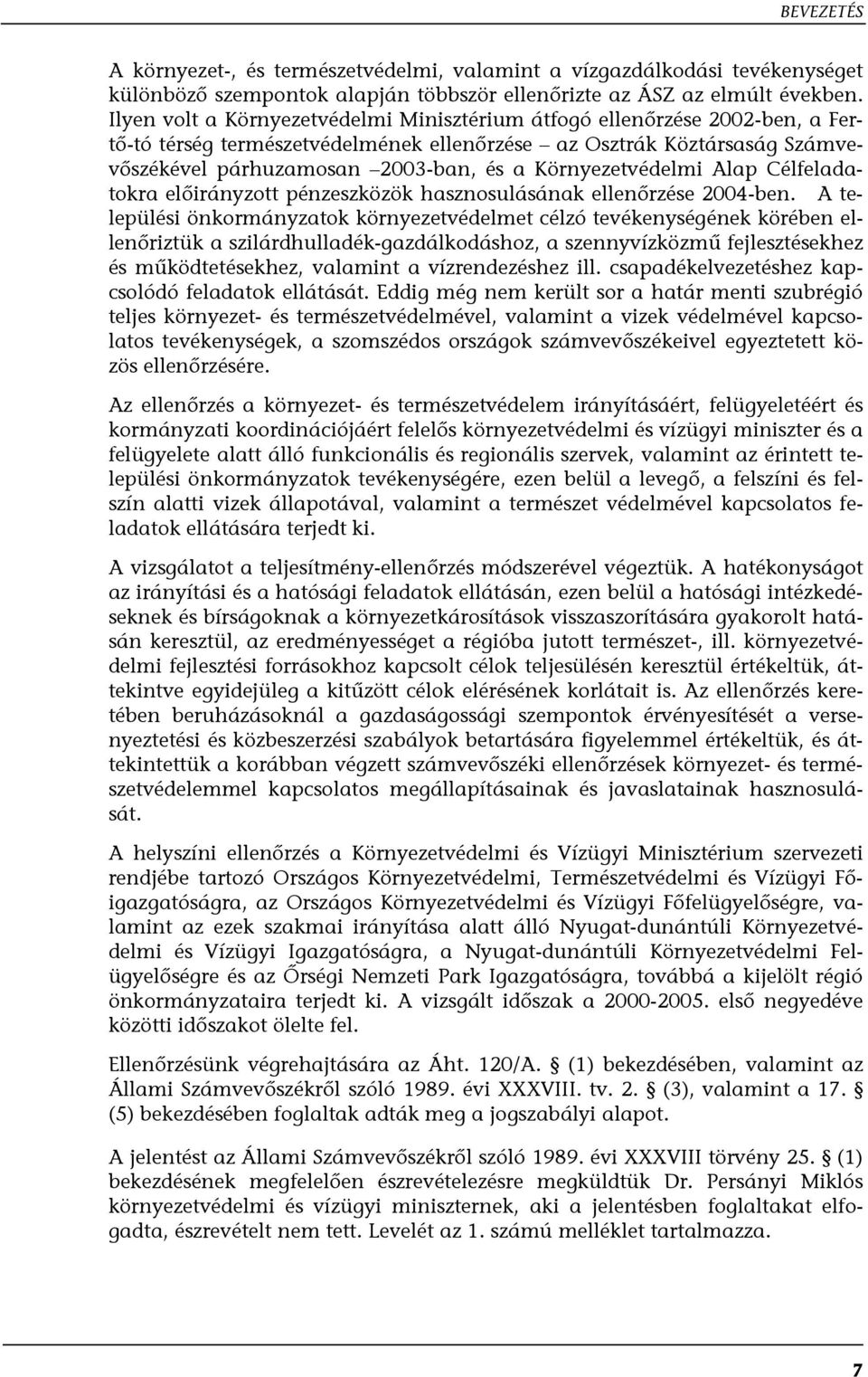 Környezetvédelmi Alap Célfeladatokra előirányzott pénzeszközök hasznosulásának ellenőrzése 2004-ben.