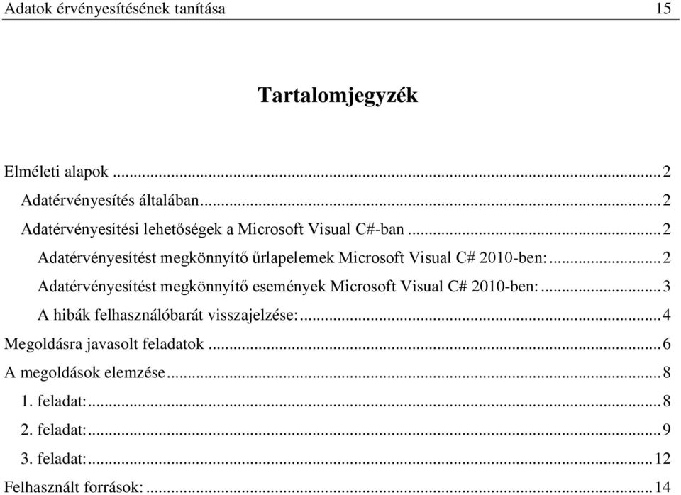 .. 2 Adatérvényesítést megkönnyítő űrlapelemek Microsoft Visual C# 2010-ben:.