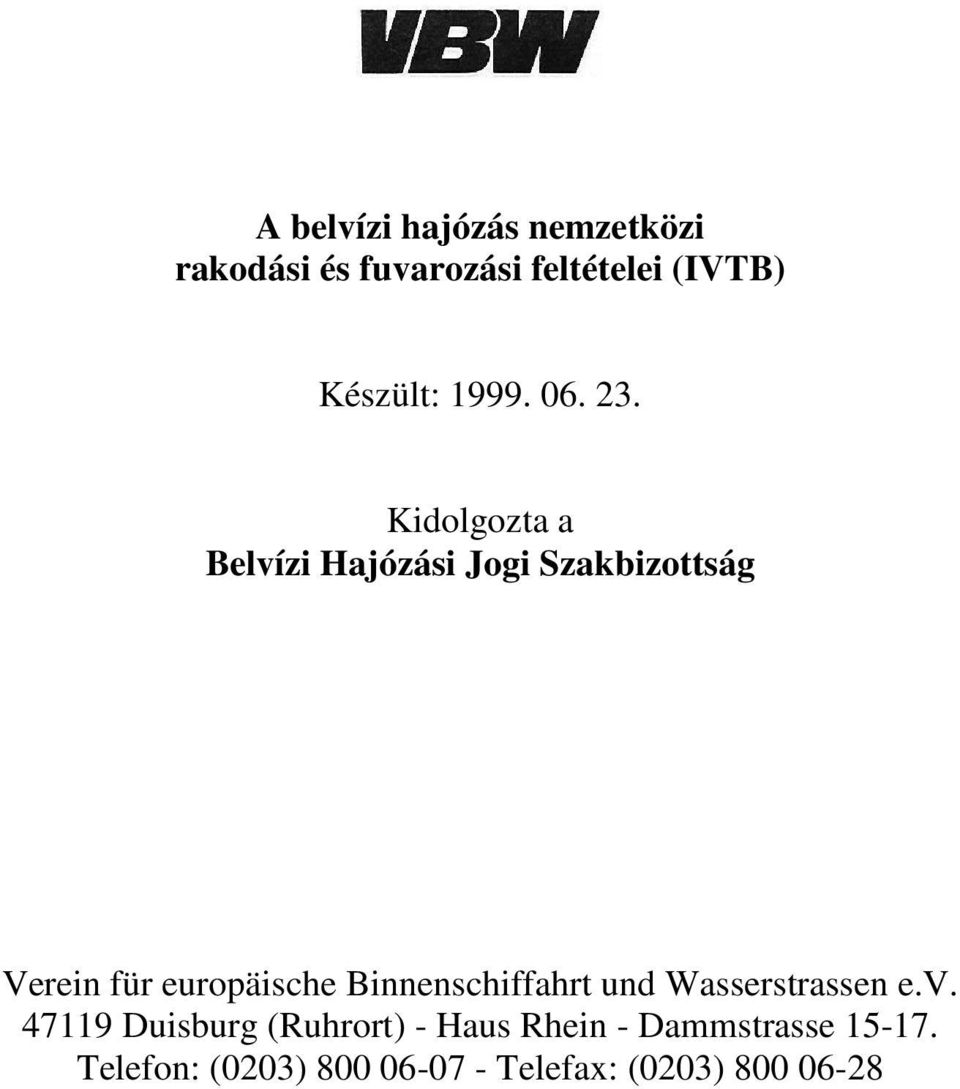 Kidolgozta a Belvízi Hajózási Jogi Szakbizottság Verein für europäische