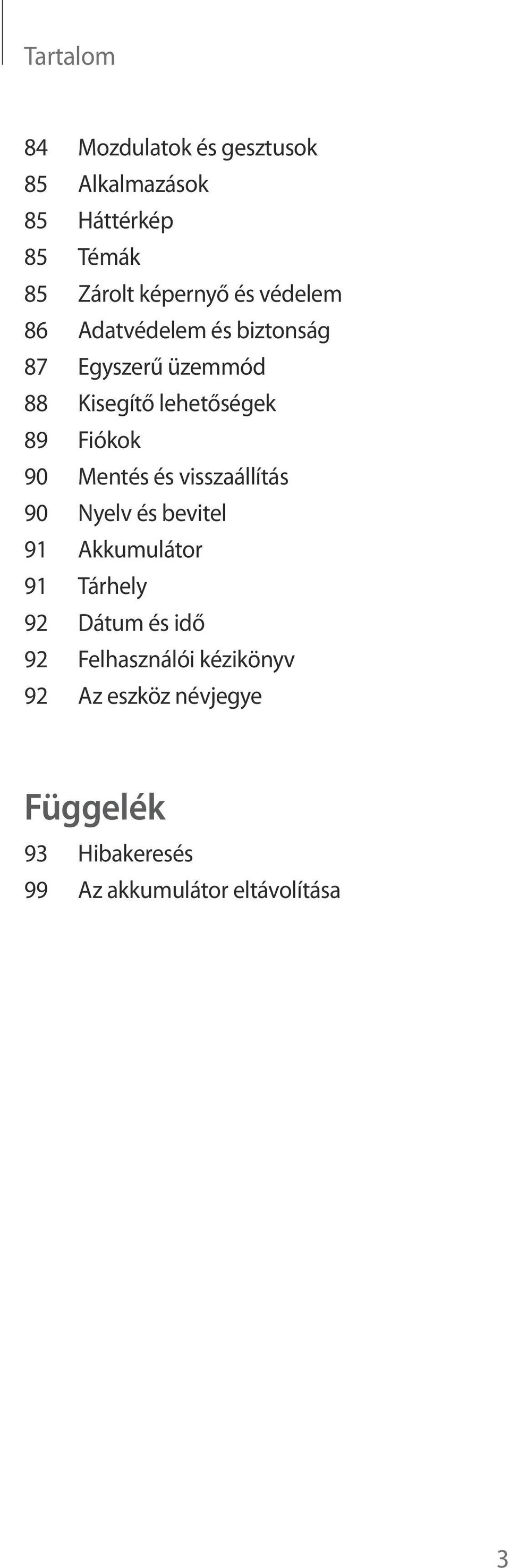 90 Mentés és visszaállítás 90 Nyelv és bevitel 91 Akkumulátor 91 Tárhely 92 Dátum és idő 92