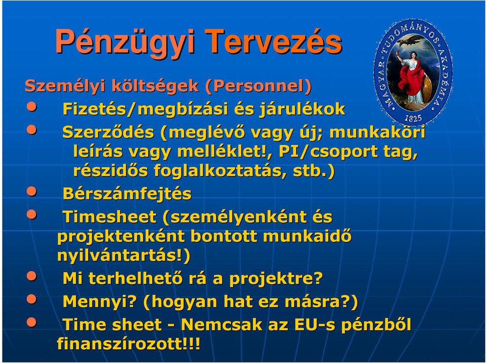 ) Bérszámfejtés Timesheet (szem (személyenként nt és projektenként nt bontott munkaidı nyilvántart ntartás!