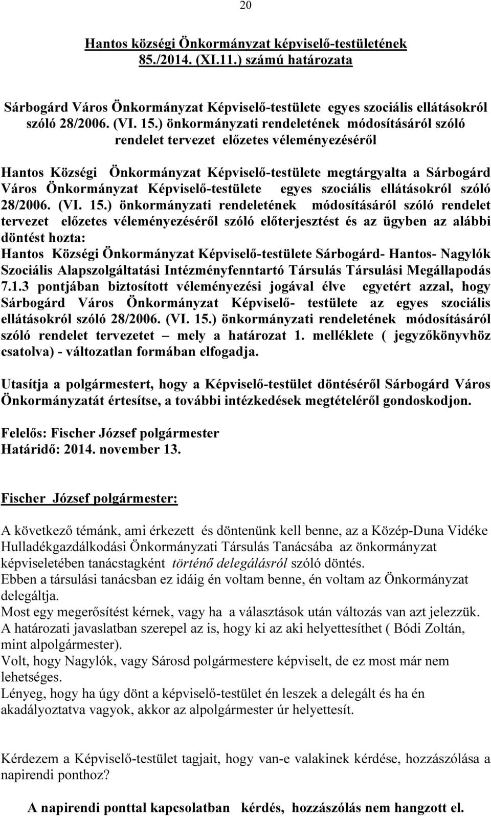 Képviselő-testülete egyes szociális ellátásokról szóló 28/2006. (VI. 15.