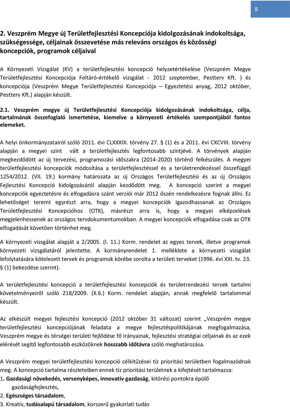 ) és koncepciója (Veszprém Megye Területfejlesztési Koncepciója Egyeztetési anyag, 2012
