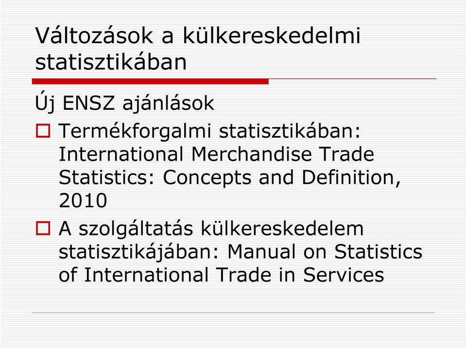 Statistics: Concepts and Definition, 2010 A szolgáltatás