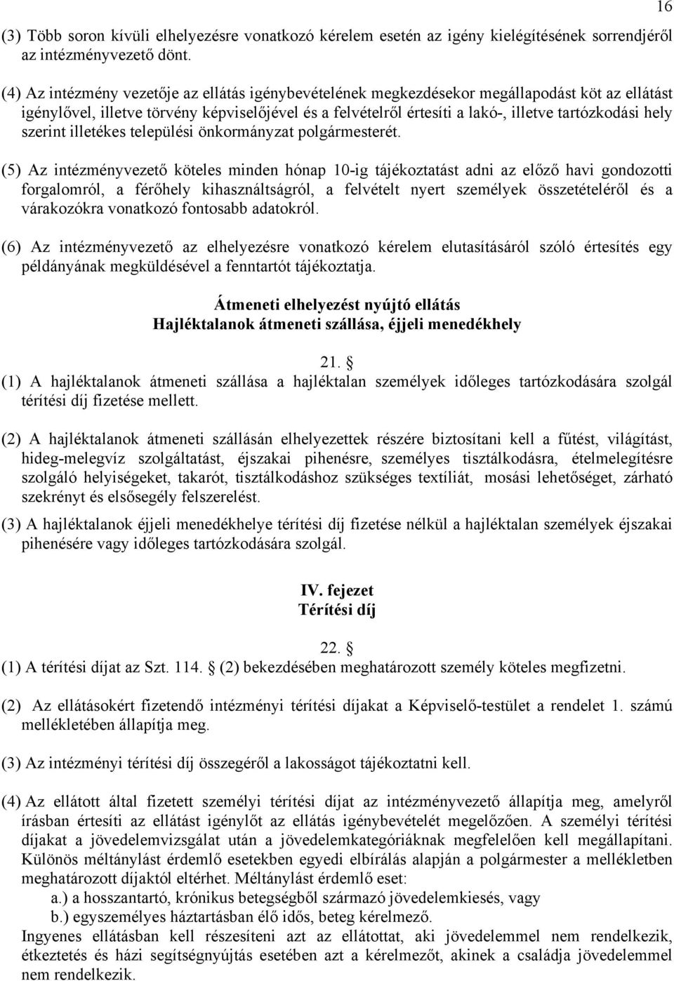 hely szerint illetékes települési önkormányzat polgármesterét.