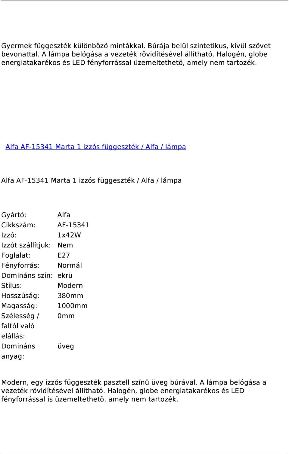 Alfa AF-15341 Marta 1 izzós függeszték / Alfa / lámpa Alfa AF-15341 Marta 1 izzós függeszték / Alfa / lámpa Cikkszám: AF-15341 Domináns szín: ekrü Stílus: