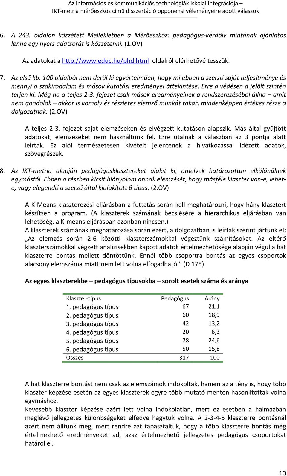 Erre a védésen a jelölt szintén térjen ki. Még ha a teljes 2 3.