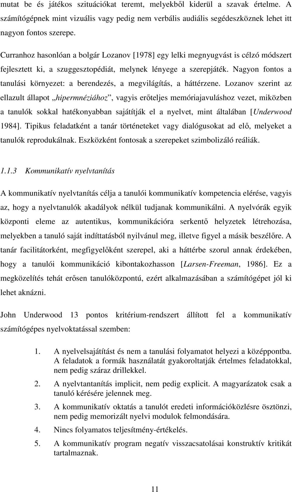 Nagyon fontos a tanulási környezet: a berendezés, a megvilágítás, a háttérzene.