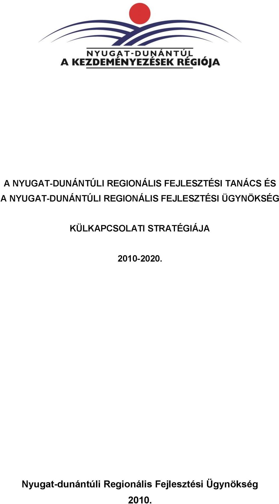 ÜGYNÖKSÉG KÜLKAPCSOLATI STRATÉGIÁJA 2010-2020.