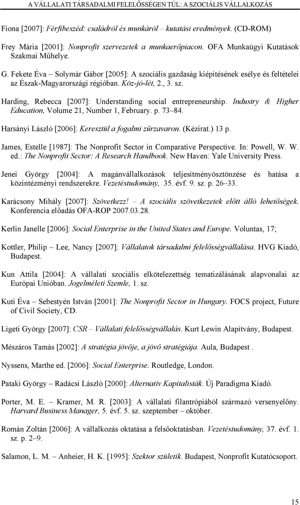 Industry & Higher Education, Volume 21, Number 1, February. p. 73 84. Harsányi László [2006]: Keresztül a fogalmi zűrzavaron. (Kézirat.) 13 p.