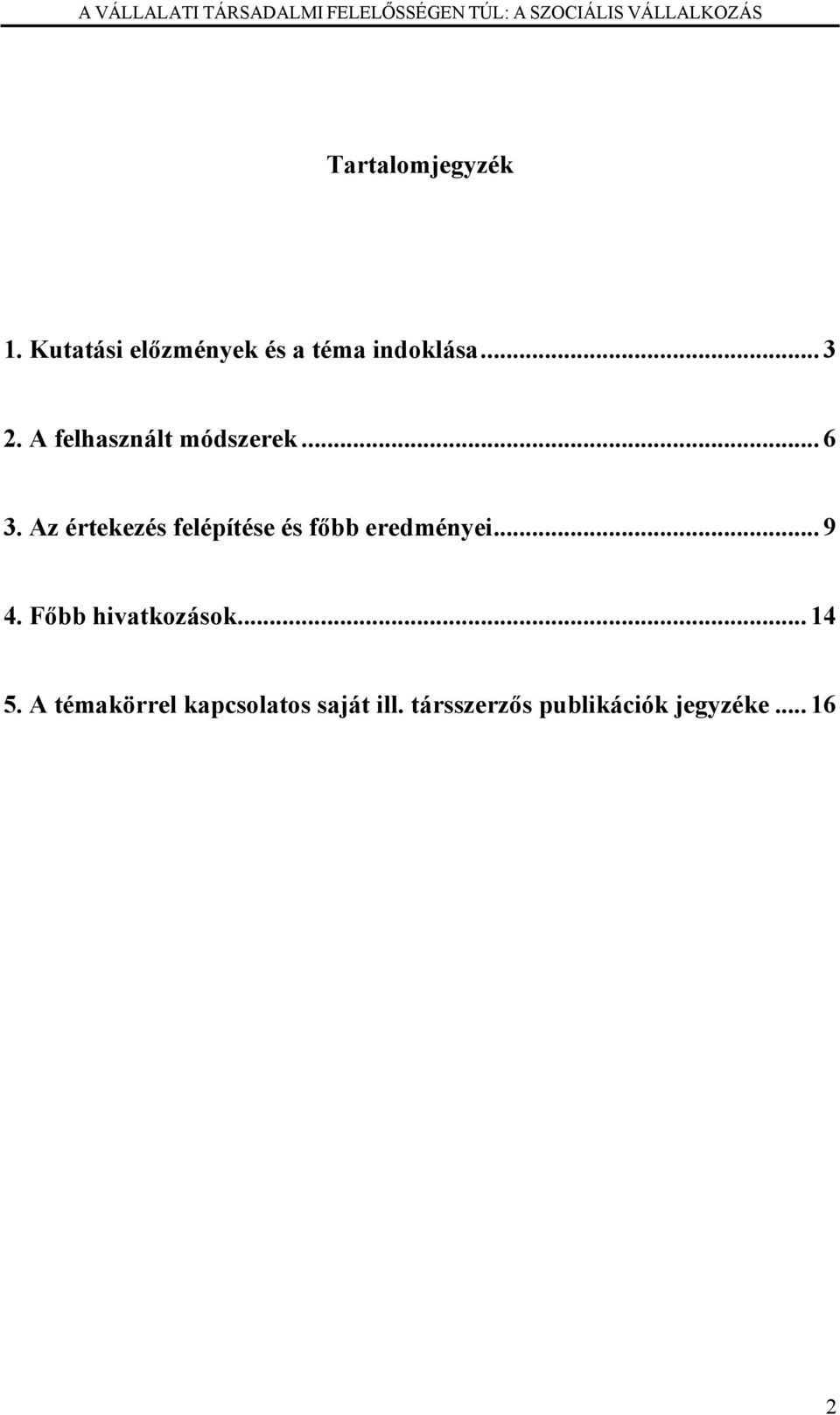 Az értekezés felépítése és főbb eredményei... 9 4.