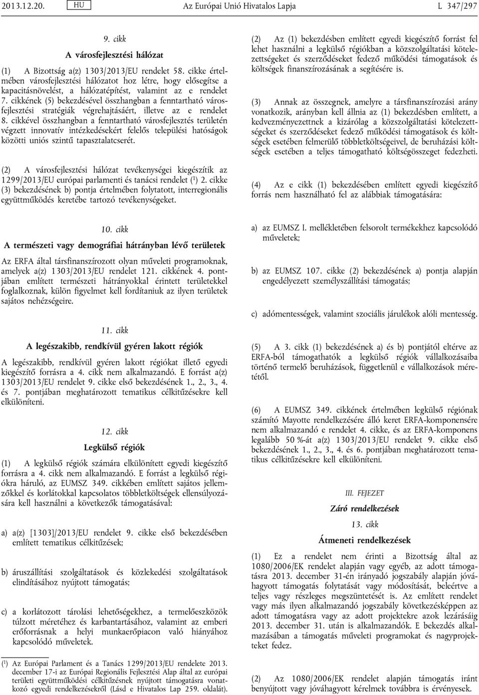 cikkének (5) bekezdésével összhangban a fenntartható városfejlesztési stratégiák végrehajtásáért, illetve az e rendelet 8.