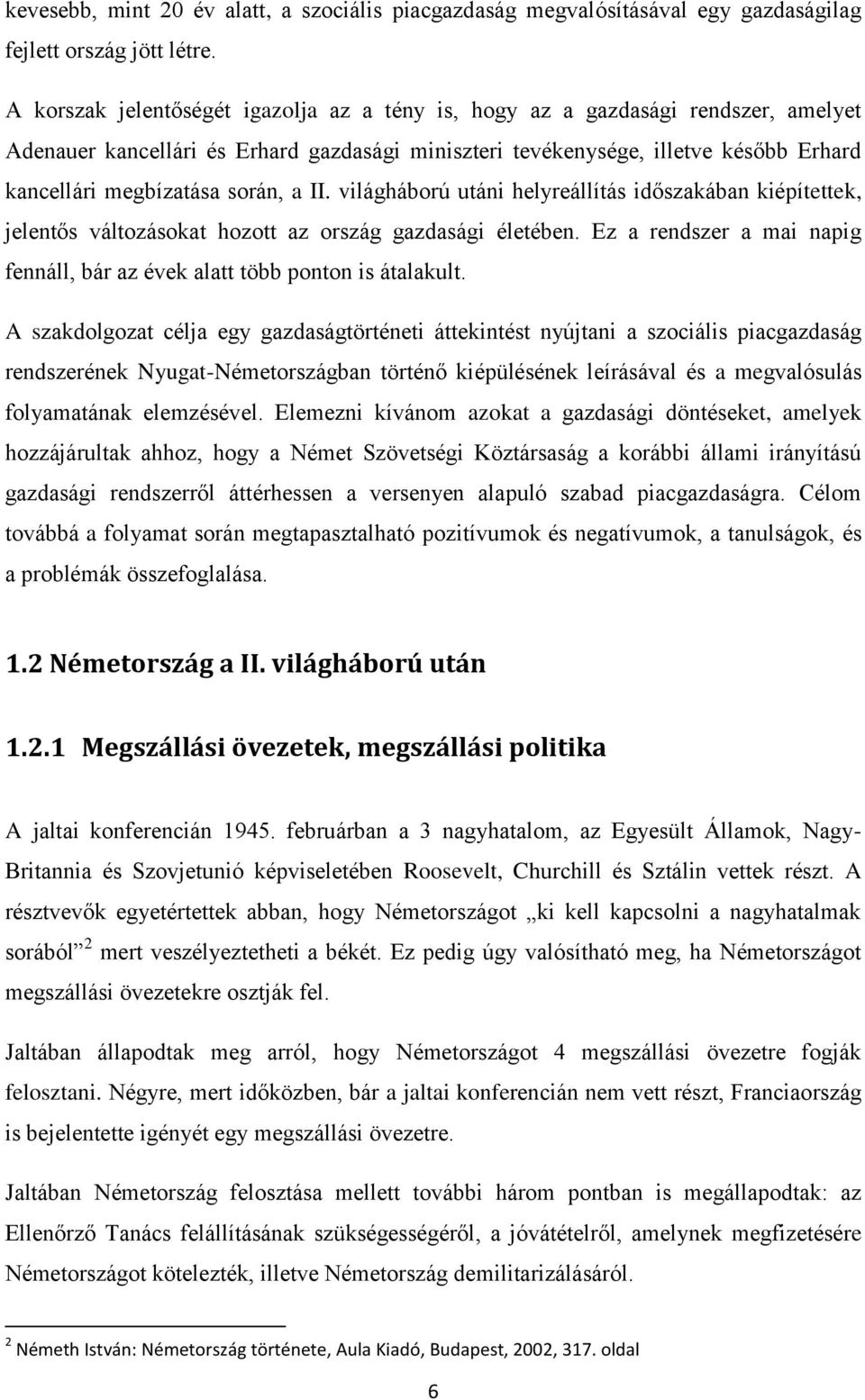 során, a II. világháború utáni helyreállítás időszakában kiépítettek, jelentős változásokat hozott az ország gazdasági életében.