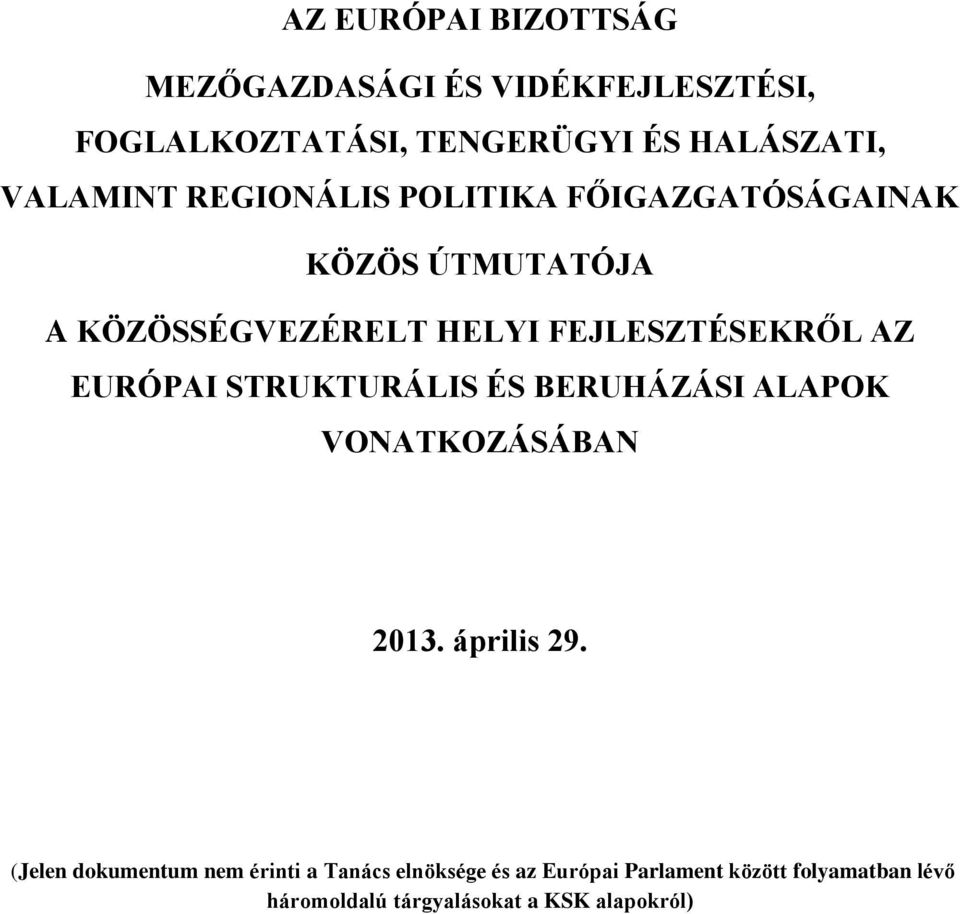 FEJLESZTÉSEKRŐL AZ EURÓPAI STRUKTURÁLIS ÉS BERUHÁZÁSI ALAPOK VONATKOZÁSÁBAN 2013. április 29.