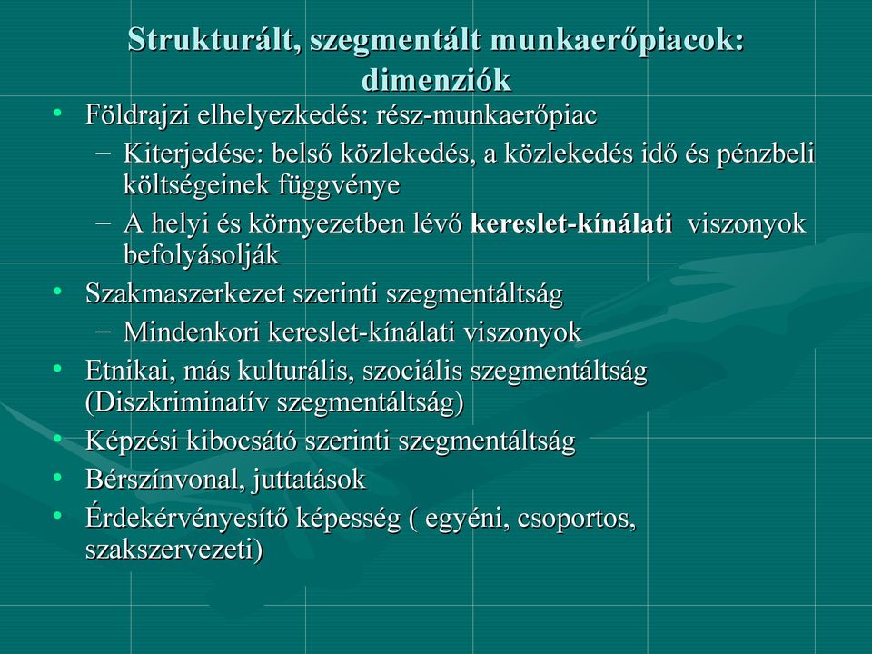 Szakmaszerkezet szerinti szegmentáltság Mindenkori kereslet-kínálati viszonyok Etnikai, más kulturális, szociális szegmentáltság