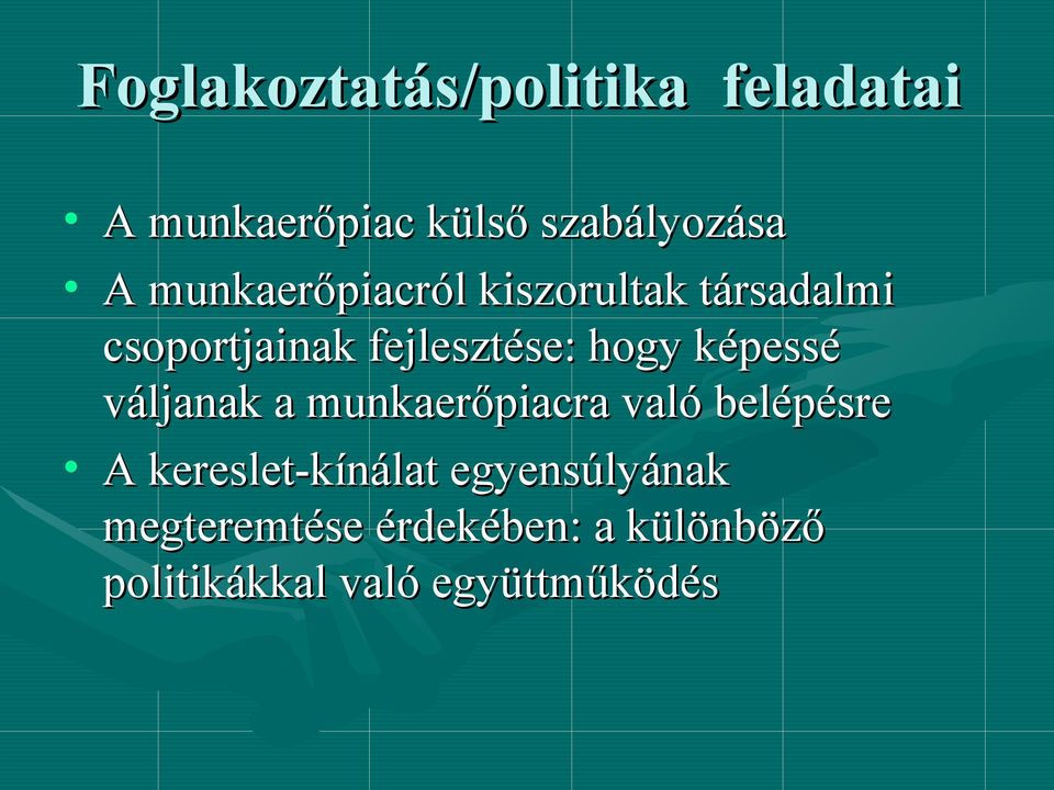 képessé váljanak a munkaerőpiacra való belépésre A kereslet-kínálat