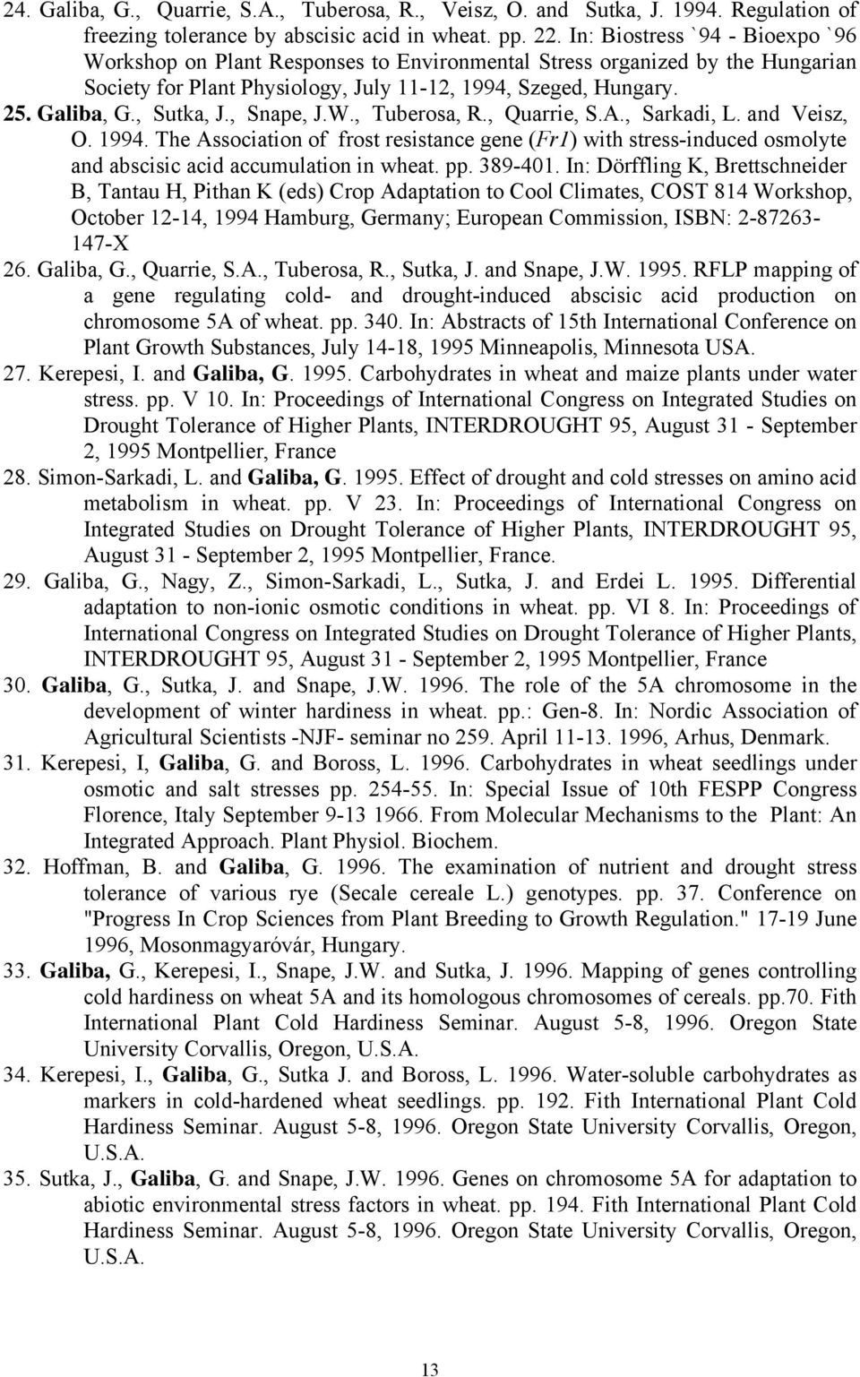 , Sutka, J., Snape, J.W., Tuberosa, R., Quarrie, S.A., Sarkadi, L. and Veisz, O. 1994.