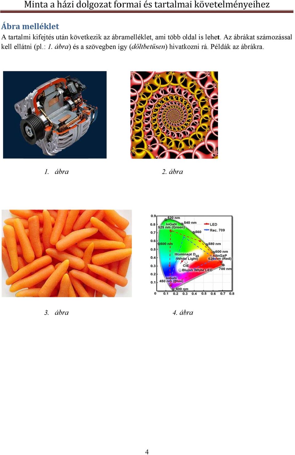 Az ábrákat számozással kell ellátni (pl.: 1.