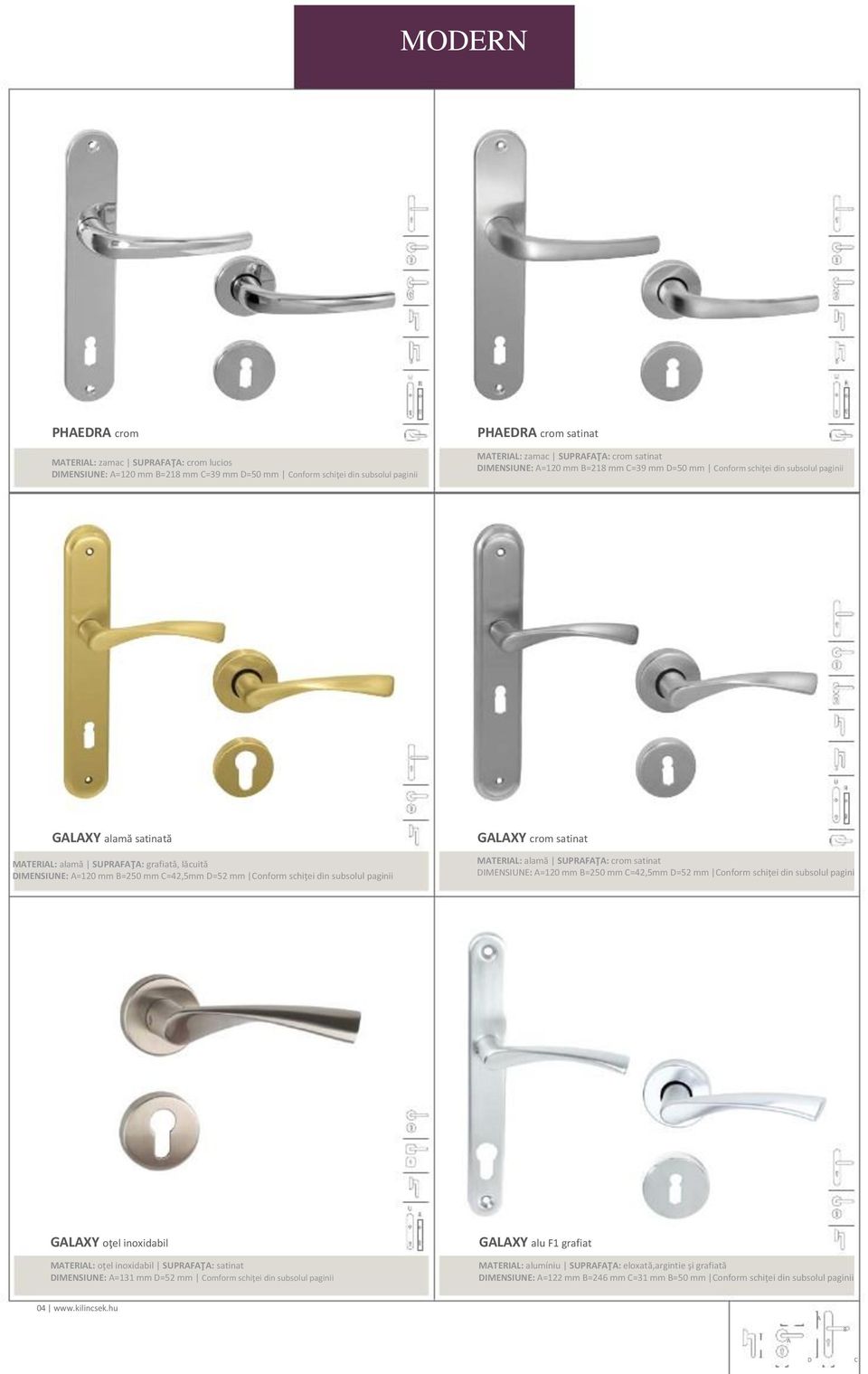 GLXY crom satinat MTERIL: alamă SUPRFŢ: crom satinat IMENSIUNE: =120 mm =250 mm =42,5mm =52 mm onform schiţei din subsolul pagini GLXY oţel inoxidabil MTERIL: oţel inoxidabil SUPRFŢ: satinat