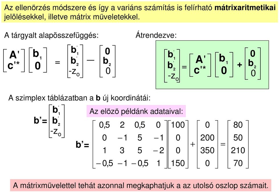 = _ -z o = -z o c A * + A szimple tálázatan a új koordinátái: = -z o = Az előző