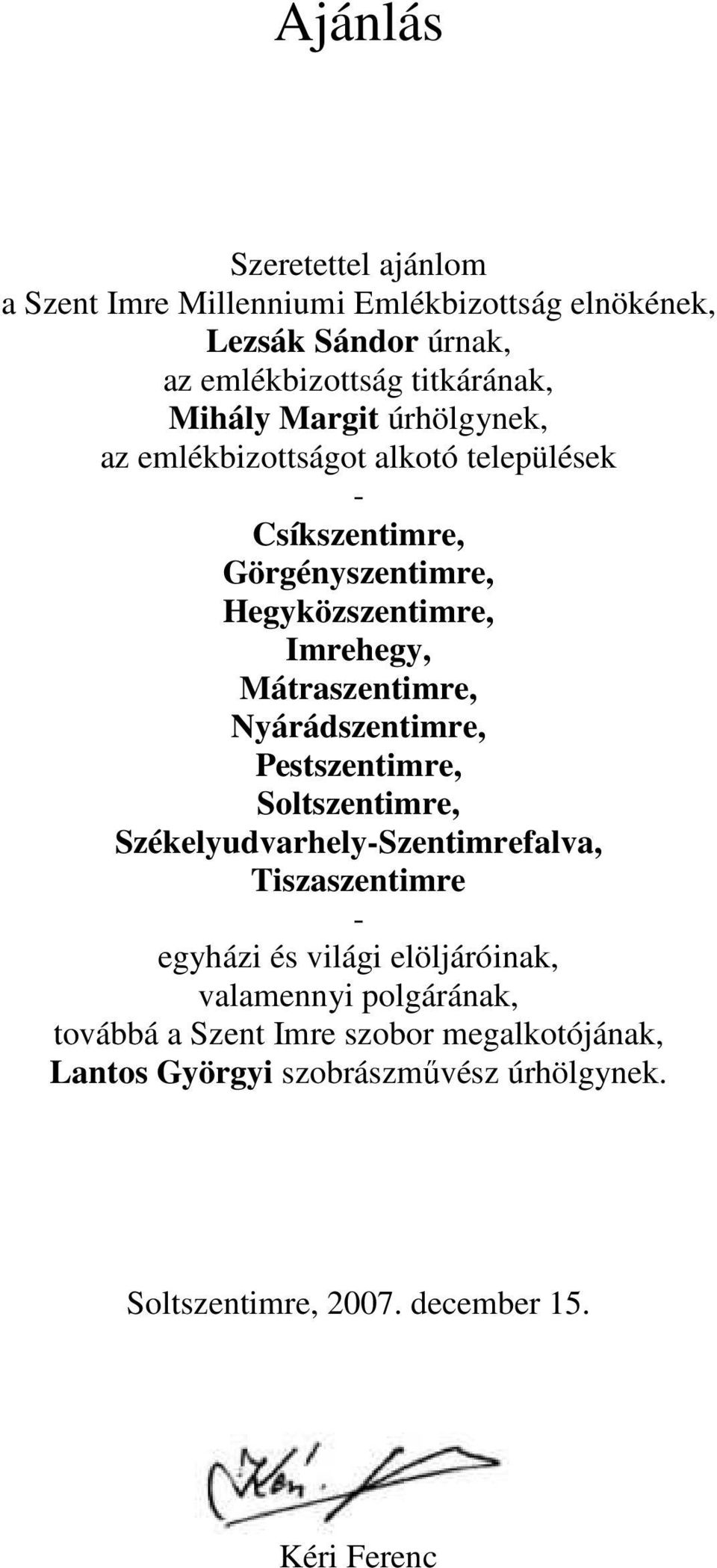 Nyárádszentimre, Pestszentimre, Soltszentimre, Székelyudvarhely-Szentimrefalva, Tiszaszentimre - egyházi és világi elöljáróinak, valamennyi