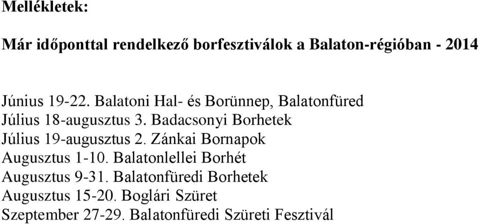 Badacsonyi Borhetek Július 19-augusztus 2. Zánkai Bornapok Augusztus 1-10.