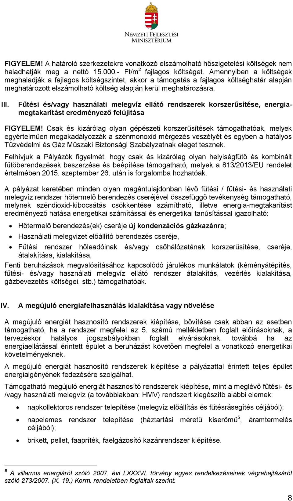 Fűtési és/vagy használati melegvíz ellátó rendszerek korszerűsítése, energiamegtakarítást eredményező felújítása FIGYELEM!