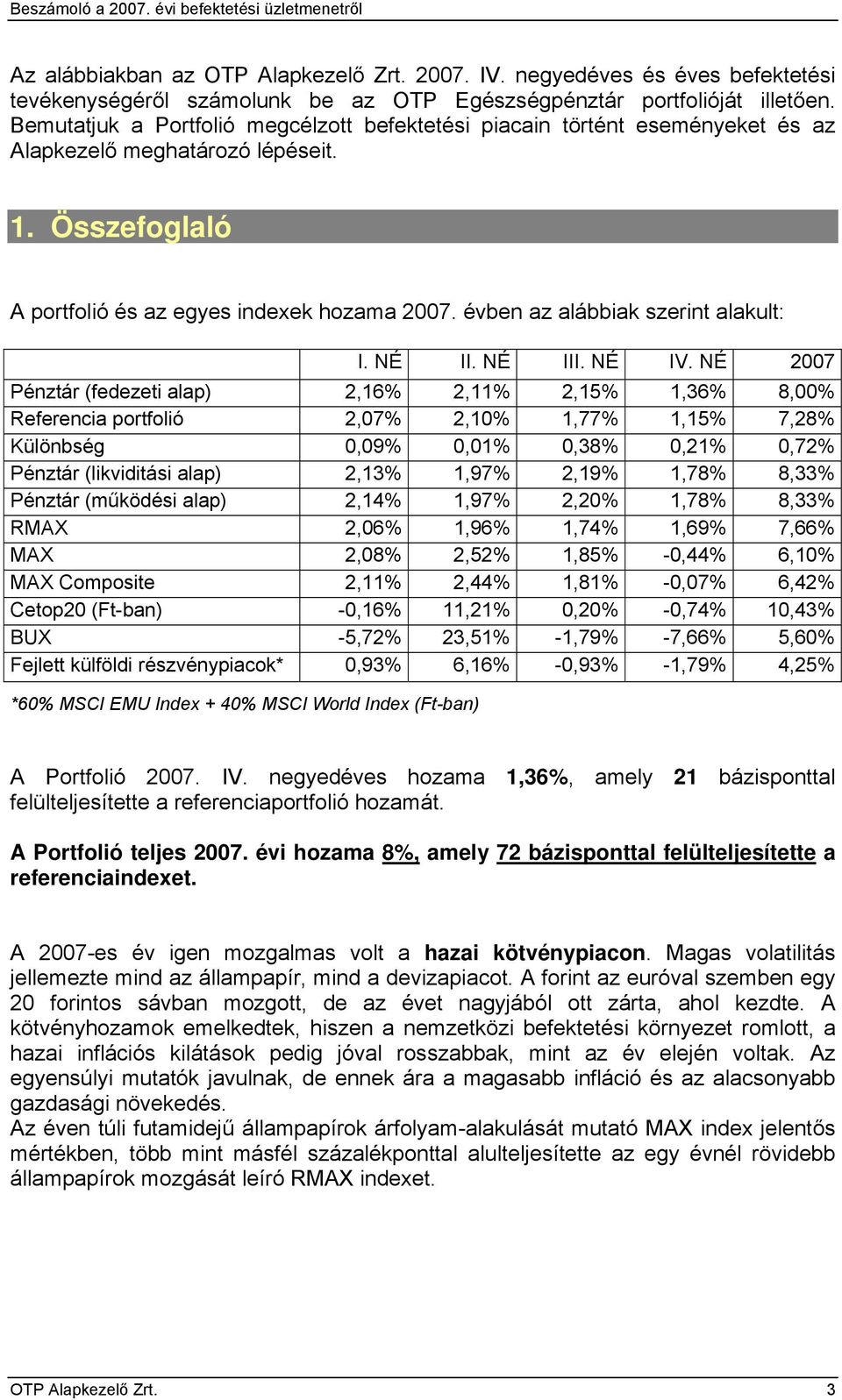 évben az alábbiak szerint alakult: I. NÉ II. NÉ III. NÉ IV.