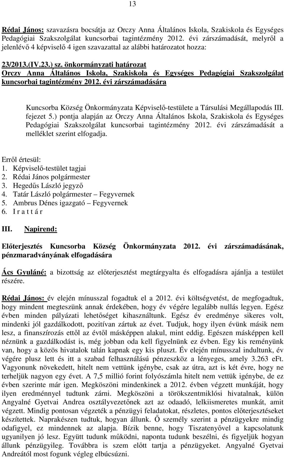 önkormányzati határozat Orczy Anna Általános Iskola, Szakiskola és Egységes Pedagógiai Szakszolgálat kuncsorbai tagintézmény 2012.