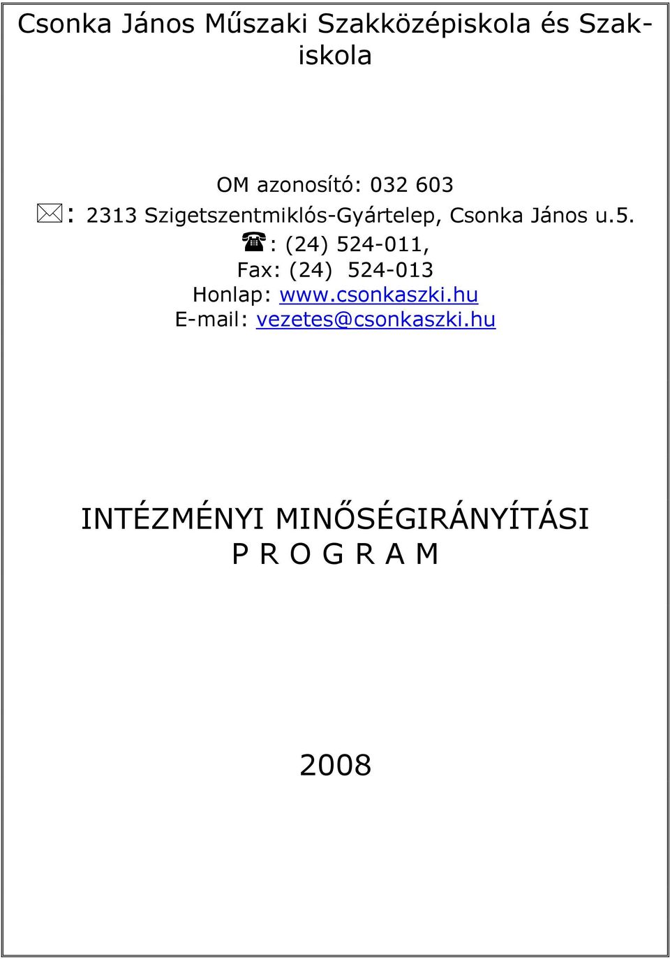 : (24) 524-011, Fax: (24) 524-013 Honlap: www.csonkaszki.