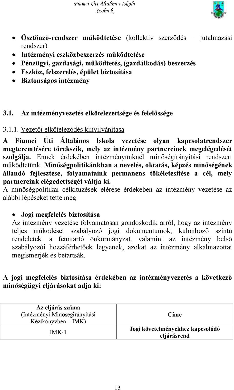 Az intézményvezetés elkötelezettsége és felelőssége 3.1.