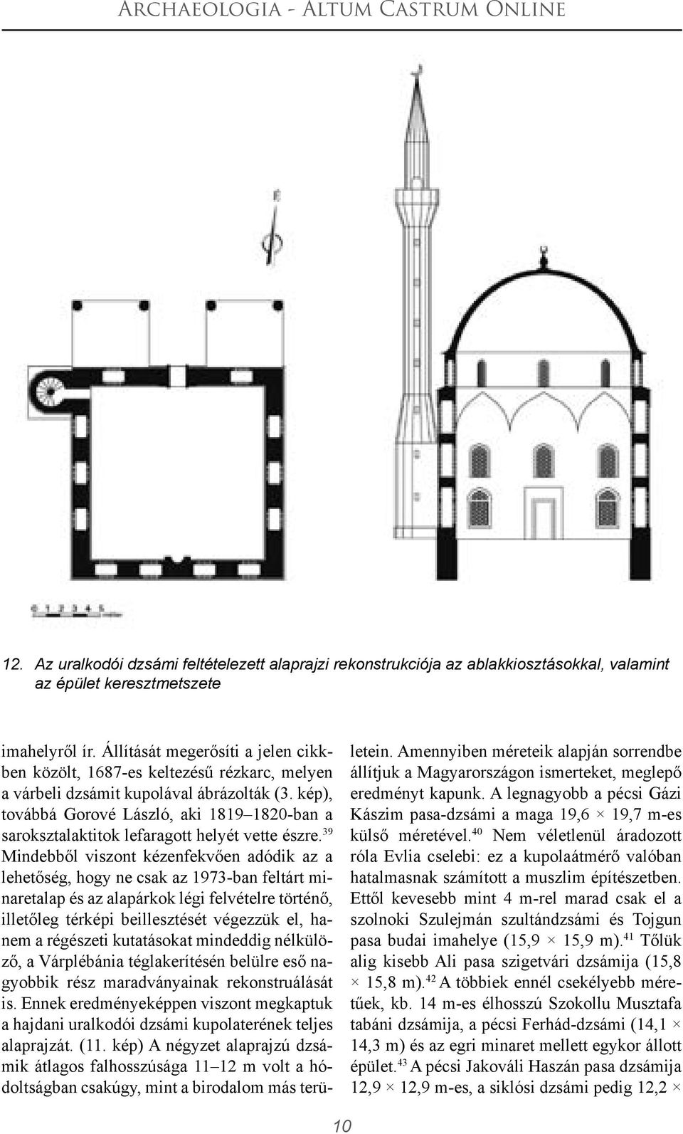 kép), továbbá Gorové László, aki 1819 1820-ban a saroksztalaktitok lefaragott helyét vette észre.