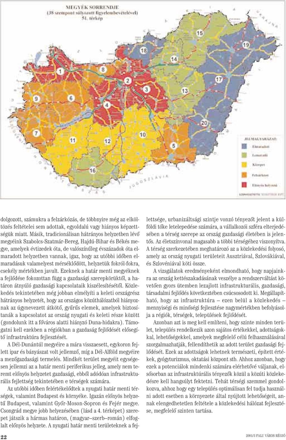 hogy az utóbbi idôben elmaradásuk valamelyest mérséklôdött, helyzetük fokról-fokra, csekély mértékben javult.