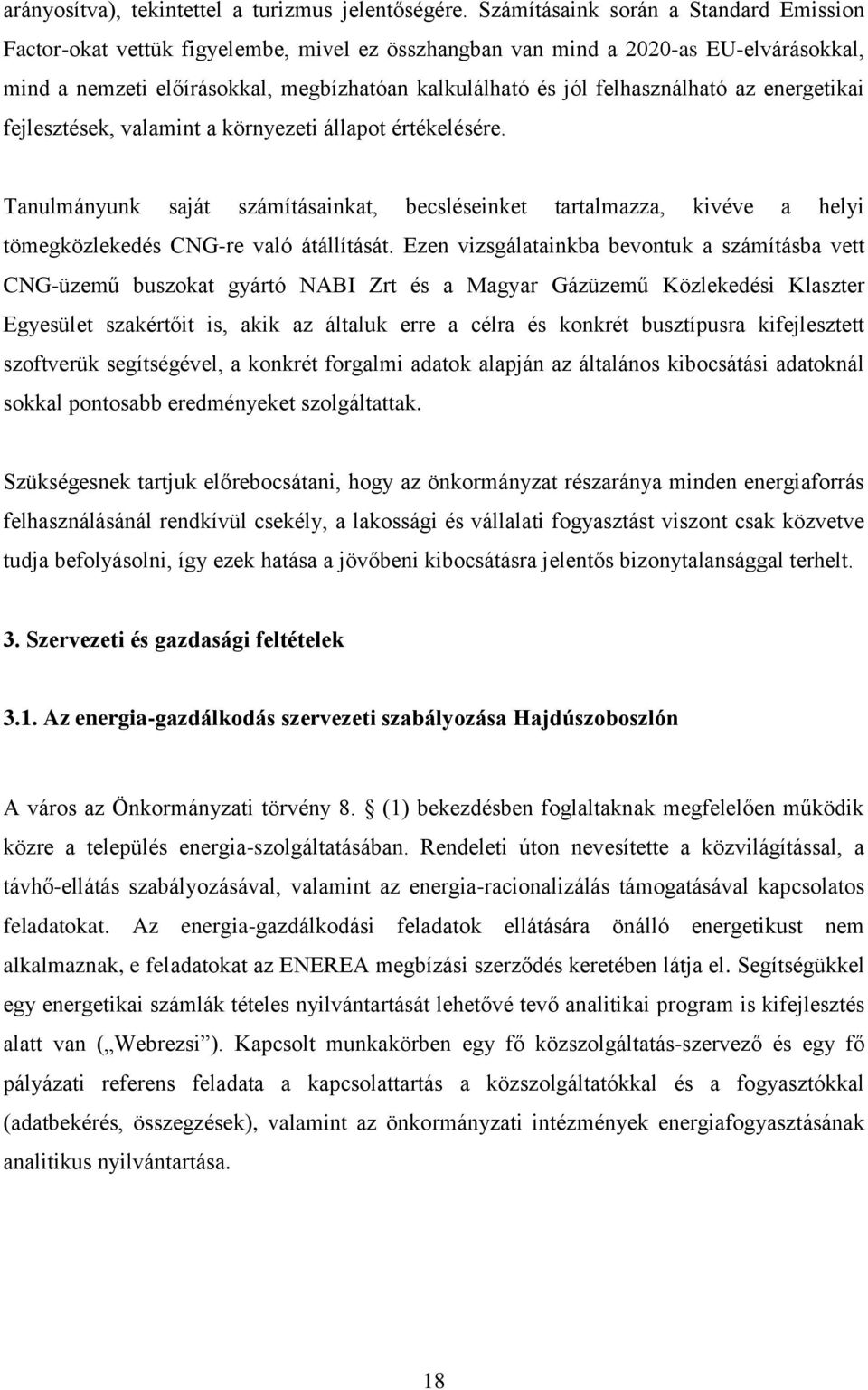 felhasználható az energetikai fejlesztések, valamint a környezeti állapot értékelésére.