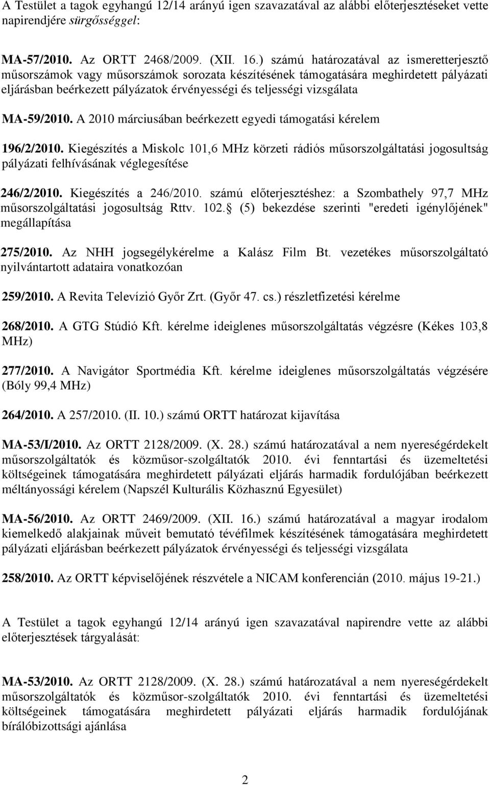 MA-59/2010. A 2010 márciusában beérkezett egyedi támogatási kérelem 196/2/2010.