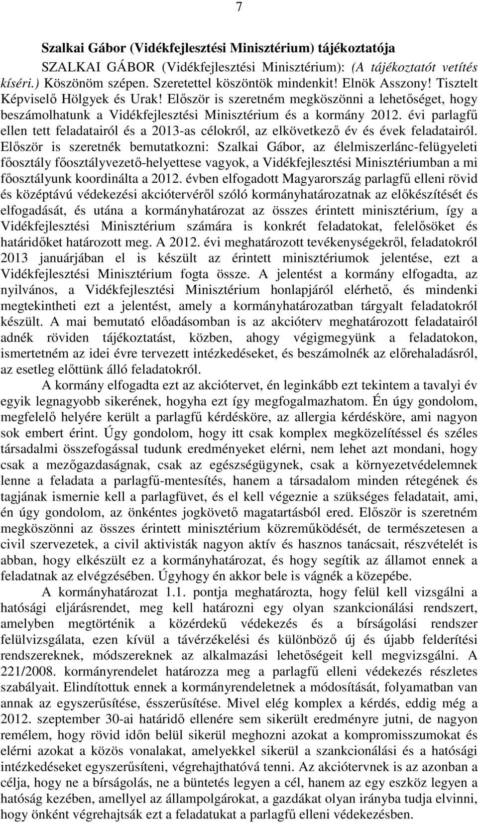 évi parlagfű ellen tett feladatairól és a 2013-as célokról, az elkövetkező év és évek feladatairól.