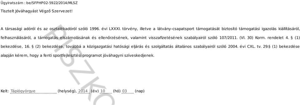 valamint visszafizetésének szabályairól szóló 107/2011. (VI. 30) Korm. rendelet 4. (1) bekezdése, 16.