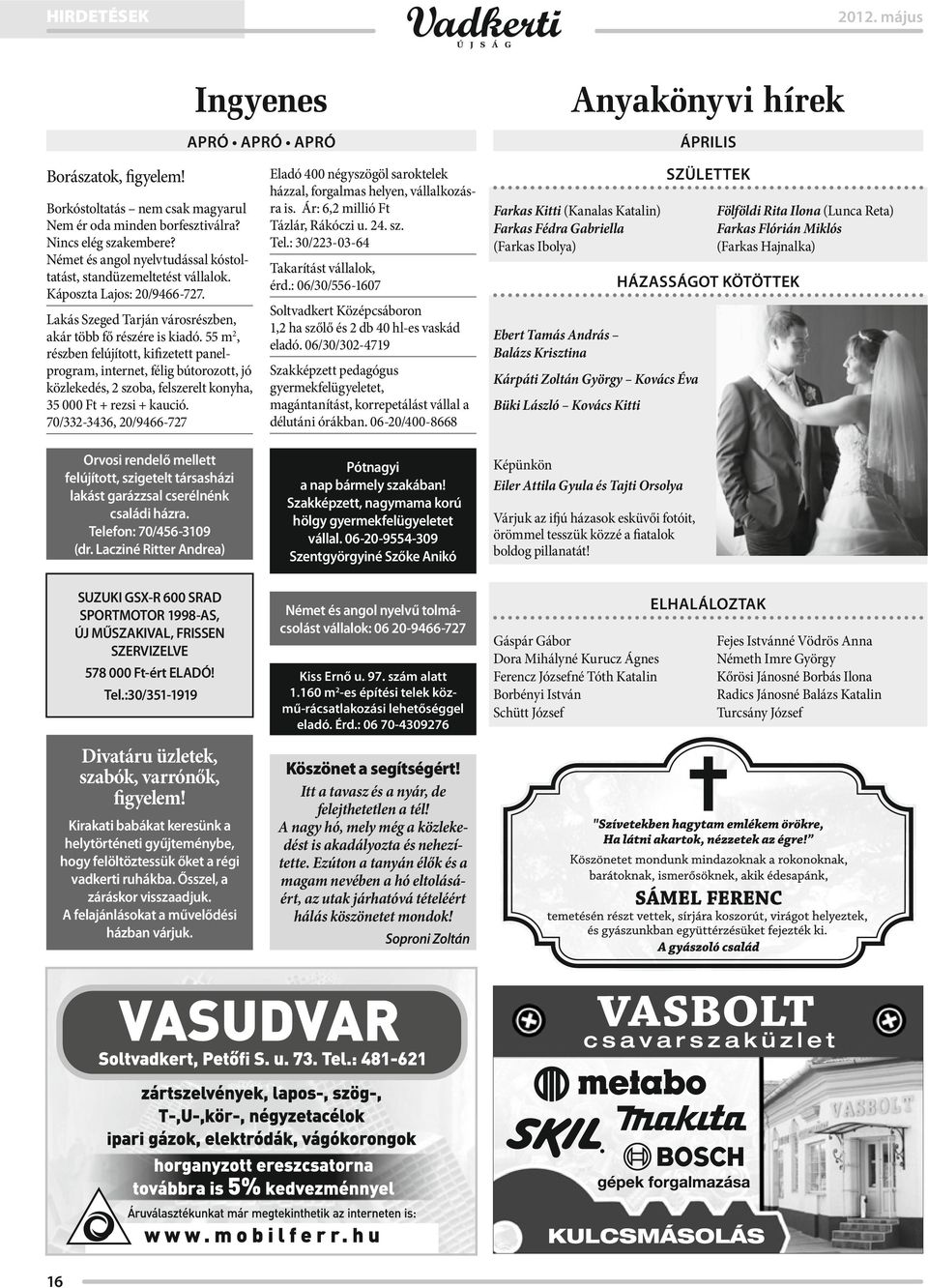 55 m 2, részben felújított, kifizetett panelprogram, internet, félig bútorozott, jó közlekedés, 2 szoba, felszerelt konyha, 35 000 Ft + rezsi + kaució.